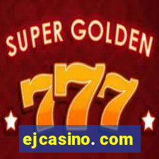 ejcasino. com